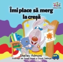 I Love to Go to Daycare (Romanian Children's Book) : Romanian Book for Kids - Book