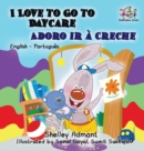 I Love to Go to Daycare (English Portuguese Children's Book) : Bilingual Portuguese Book for Kids - Book