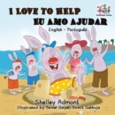 I Love to Help - Eu Amo Ajudar (Bilingual Portuguese Book) : English Portuguese Children's Book - Book