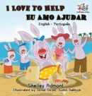 I Love to Help Eu Amo Ajudar (Bilingual Portuguese Book) : English Portuguese Bilingual Book - Book