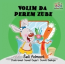 Love to Brush My Teeth (Serbian Language Children's Book) : Serbian Book for Kids - Book