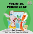 Love to Brush My Teeth (Serbian Language Children's Book) : Serbian Book for Kids - Book