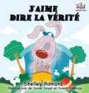 J'aime dire la v?rit? (French Kids Book) : I Love to Tell the Truth (French Edition) - Book