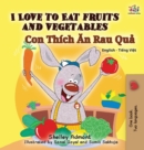 I Love to Eat Fruits and Vegetables (Bilingual Vietnamese Kids Book) : Vietnamese Book for Children - Book