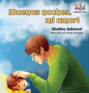 ?Buenas noches, mi amor! Spanish Kids Book : Goodnight, My Love! - Spanish children's book - Book