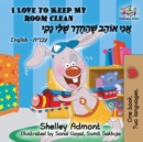 I Love to Keep My Room Clean (Bilingual Hebrew Book for Kids) : English Hebrew Children's Book - Book