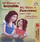 Mi mam? es incre?ble My Mom is Awesome : Spanish English - Book