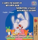 I Love to Sleep in My Own Bed (Hungarian Kids Book) : English Hungarian Bilingual Children's Book - Book