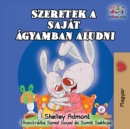 I Love to Sleep in My Own Bed (Hungarian Children's Book) : Hungarian Book for Kids - Book