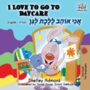I Love to Go to Daycare : English Hebrew - Book