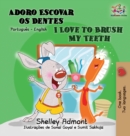 I Love to Brush My Teeth (Portuguese English book for Kids) : Brazilian Portuguese - Book