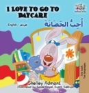 I Love to Go to Daycare : English Arabic - Book