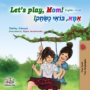 Let's Play, Mom! (English Hebrew Bilingual Book) - eBook
