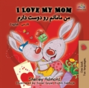 I Love My Mom : English Farsi - Persian - Book