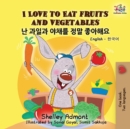 I Love to Eat Fruits and Vegetables : English Korean Billingual Book for Kids - Book