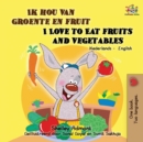 Ik hou van groente en fruit I Love to Eat Fruits and Vegetables : Bilingual book Dutch English - Book