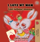 I Love My Mom (English Romanian Bilingual Book) - Book