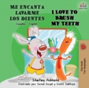 Me encanta lavarme los dientes I Love to Brush My Teeth : Spanish English Bilingual Book - Book