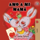 Amo a mi mam? : I Love My Mom -Spanish Edition - Book