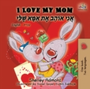 I Love My Mom : English Hebrew Bilingual Book - Book