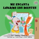 Me encanta lavarme los dientes : I Love to Brush My Teeth (Spanish Edition) - Book