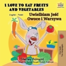 I Love to Eat Fruits and Vegetables : English Polish Bilingual Book - Book