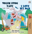 I Love My Dad (Serbian English Bilingual - Latin alphabet) : Serbian English Bilingual Book - Book