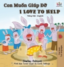 I Love to Help : Vietnamese English Bilingual Edition - Book