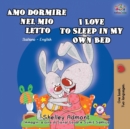 Amo dormire nel mio letto I Love to Sleep in My Own Bed : Italian English Bilingual Book - Book