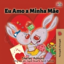 Eu Amo a Minha M?e : I Love My Mom (Portuguese - Portugal edition) - Book