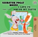 I Love to Brush My Teeth : Hungarian English Bilingual Book - Book
