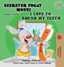 I Love to Brush My Teeth : Hungarian English Bilingual Book - Book