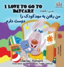 I Love to Go to Daycare (English Farsi - Persian Bilingual Book) - Book