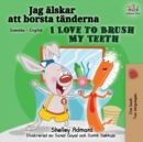 I Love to Brush My Teeth (Swedish English Bilingual Book) - Book