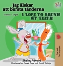 I Love to Brush My Teeth (Swedish English Bilingual Book) - Book