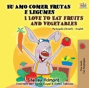 I Love to Eat Fruits and Vegetables (Portuguese English Bilingual Book) : Brazilian Portuguese - English - Book