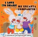 I Love to Share Me Encanta Compartir : English Spanish Bilingual Book - Book