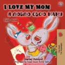 I Love My Mom (English Russian Bilingual Book) - Book