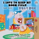 I Love to Keep My Room Clean (English Korean Bilingual Book) - Book