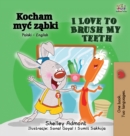I Love to Brush My Teeth (Polish English Bilingual Book) - Book