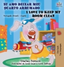 I Love to Keep My Room Clean (Portuguese English Bilingual Book - Brazilian) - Book