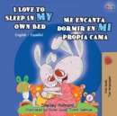 I Love to Sleep in My Own Bed Me encanta dormir en mi propia cama : English Spanish Bilingual Book - Book