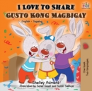 I Love to Share Gusto Kong Magbigay : English Tagalog Bilingual Book - Book