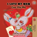 I Love My Mom (English Vietnamese Bilingual Book) - Book