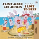 J'aime aider les autres I Love to Help : French English Bilingual Book - Book