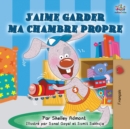J'aime garder ma chambre propre : I Love to Keep My Room Clean - French edition - Book