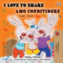I Love to Share Amo Condividere : English Italian Bilingual Book - Book