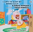 I Love to Keep My Room Clean : English Russian Bilingual Book - Book