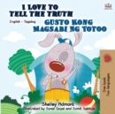 I Love to Tell the Truth Gusto Kong Magsabi Ng Totoo : English Tagalog Bilingual Book - Book