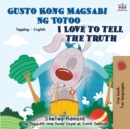 Gusto Kong Magsabi Ng Totoo I Love to Tell the Truth : Tagalog English Bilingual Book - Book